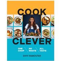 Cook Clever One Chop, No Waste, All Taste By Shivi Ramoutar Book | Ramoutar Shiv