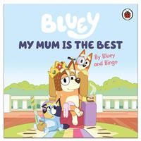 Bluey: My Mum Is the Best