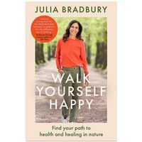 Walk Yourself Happy Find your path to health and healing in nature 9780349436234