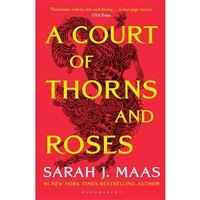 A Court of Thorns and Roses: Enter the EPIC fantasy worlds of Sarah J Maas with the breath-taking first book in the GLOBALLY BESTSELLING ACOTAR series