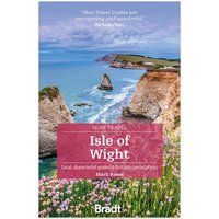 Isle of Wight (Slow Travel): Local, Characterful Guides to Britain/'s Special Places (Bradt Travel Guides)