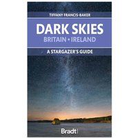 The Dark Skies of Britain & Ireland: A Stargazer/'s Guide (Bradt Travel Guides)