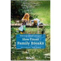 Slow Travel Family Breaks: Perfect escapes in Britain/'s special places (Bradt Travel Guides (Slow Travel series))