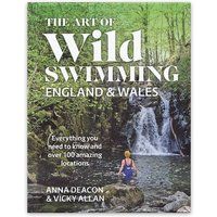 The Art of Wild Swimming: England & Wales by Anna Deacon