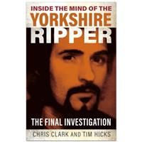 Inside the Mind of the Yorkshire Ripper by Chris Clark & Tim Hicks - Biographies (Paperback)