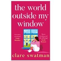 The World Outside My Window: A beautiful page-turning and breathtaking novel from Clare Swatman