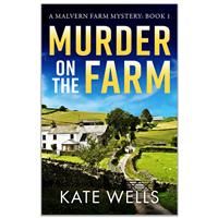 Murder on the Farm: The start of a gripping, unputdownable cozy mystery series from Kate Wells (The Malvern Mysteries Book 1)