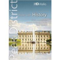 Walks with History : Walks through the historic landscape of the Peak District (Peak District Top 10 Walks Series)