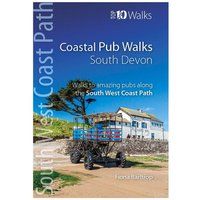 Coastal Pub Walks: South Devon: Walks to amazing pubs along the South West Coast Path (Top 10 Walks: South West Coast Path): Walks to amazing publs along the South West Coast Path