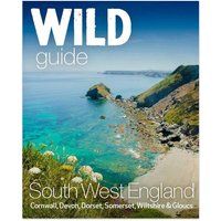 Wild Guide South West: Devon, Cornwall Dorset, Somerset, Wiltshire and Gloucestershire adventure travel guide (second edition): 10