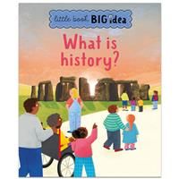 What Is History (Little Book Big Idea) - Noodle Juice - (Paperback)